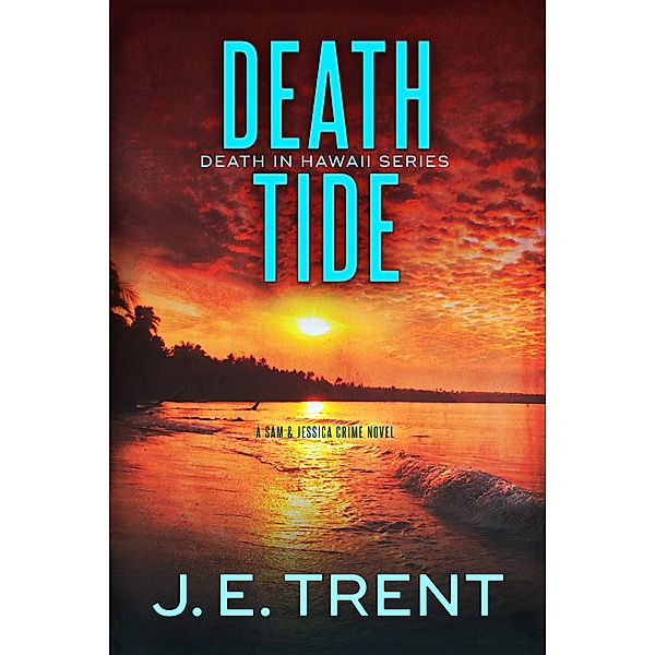 Death Tide (Hawaii Adventure, #4) / Hawaii Adventure, J. E. Trent