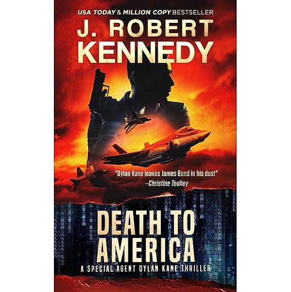 Death to America (Special Agent Dylan Kane Thrillers, #4) / Special Agent Dylan Kane Thrillers, J. Robert Kennedy