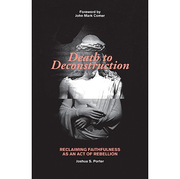 Death to Deconstruction, Joshua S. Porter