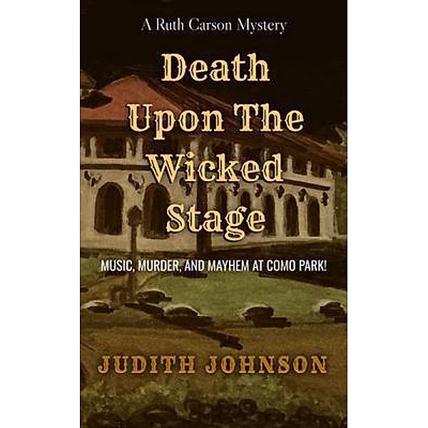 Death Upon the Wicked Stage, Judith A. Johnson