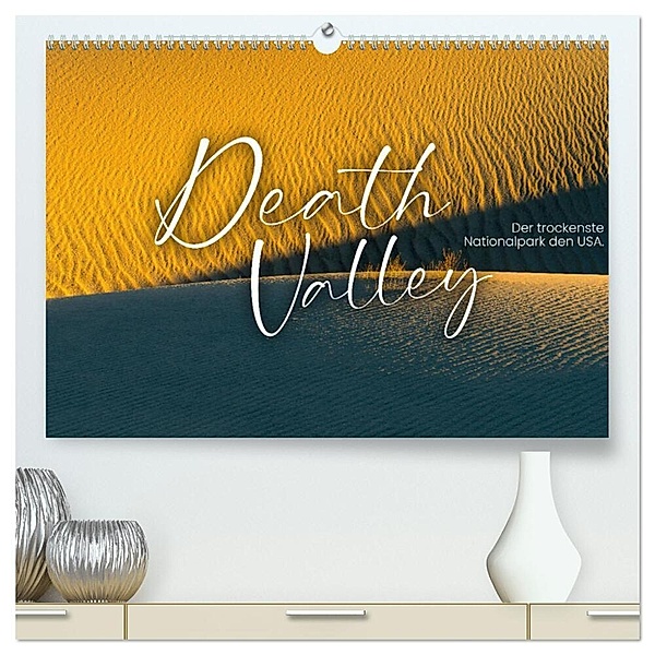 Death Valley - Der trockenste Nationalpark den USA. (hochwertiger Premium Wandkalender 2024 DIN A2 quer), Kunstdruck in Hochglanz, SF