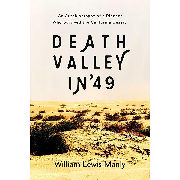 Death Valley in '49, William Lewis Manly