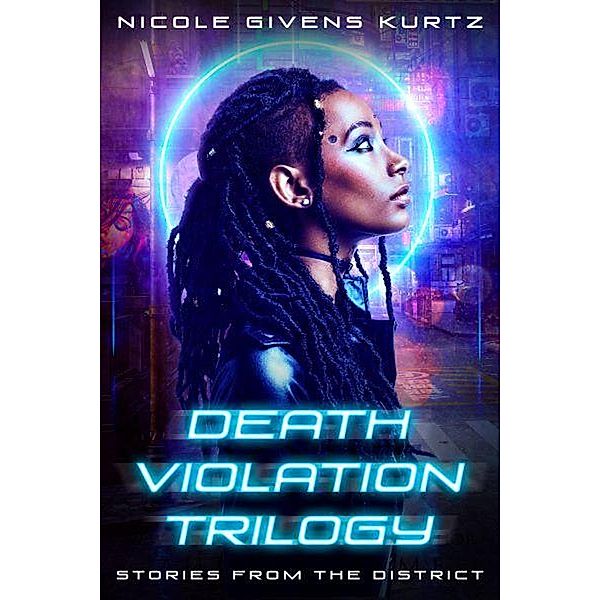 Death Violations: Stories from The District (Death Violations Trilogy) / Death Violations Trilogy, Nicole Kurtz