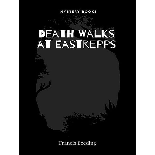 Death Walks at Eastrepps, Francis Beeding