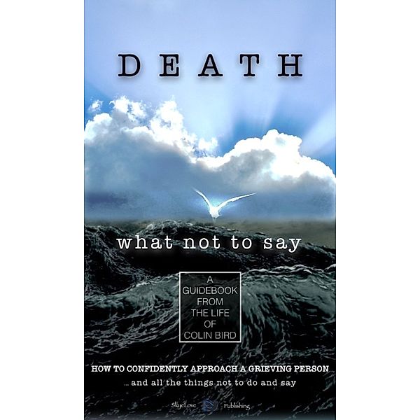 Death: What Not To Say, Colin Bird