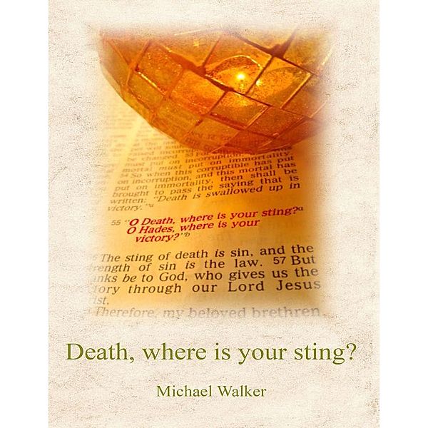 Death, where is your sting?, Michael Walker