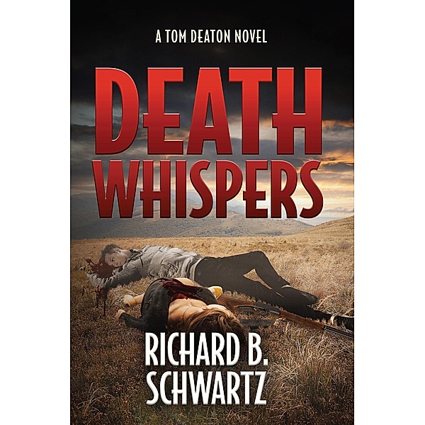 Death Whispers: A Tom Deaton Novel, Richard B. Schwartz