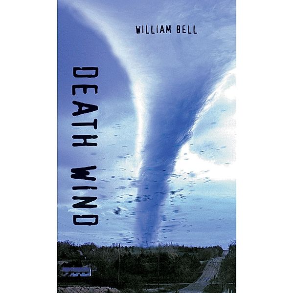 Death Wind / Orca Book Publishers, William Bell