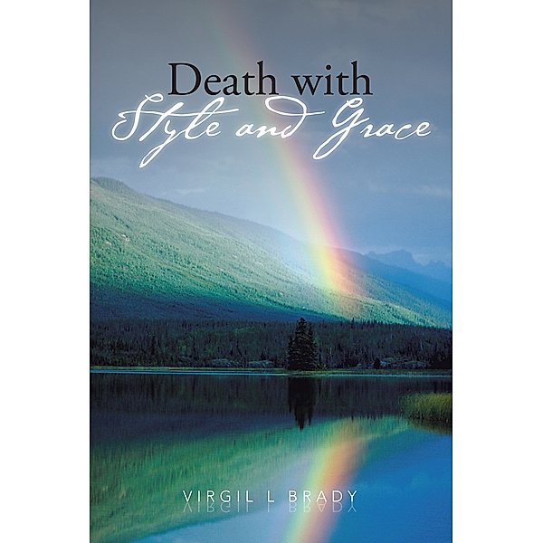 Death with Style and Grace, Virgil L Brady