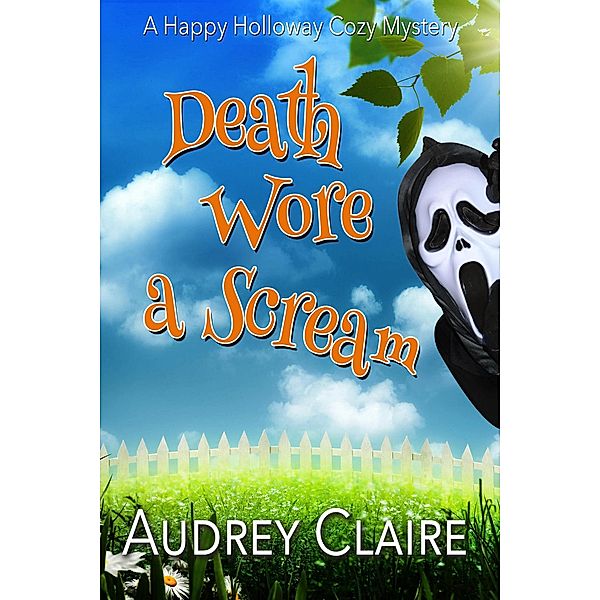 Death Wore a Scream (Happy Holloway Mystery Series, #3) / Happy Holloway Mystery Series, Audrey Claire