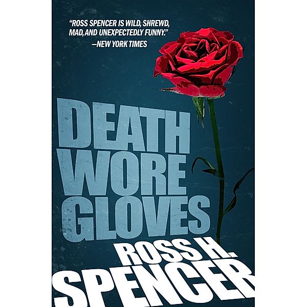 Death Wore Gloves, Ross H. Spencer