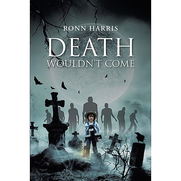 Death Wouldn't Come / Christian Faith Publishing, Inc., Ronn Harris