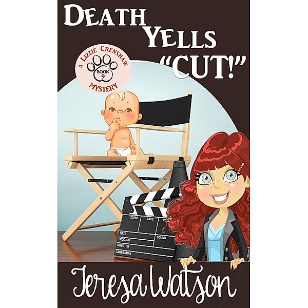 Death Yells CUT! (Lizzie Crenshaw Mystery, #9), Teresa Watson