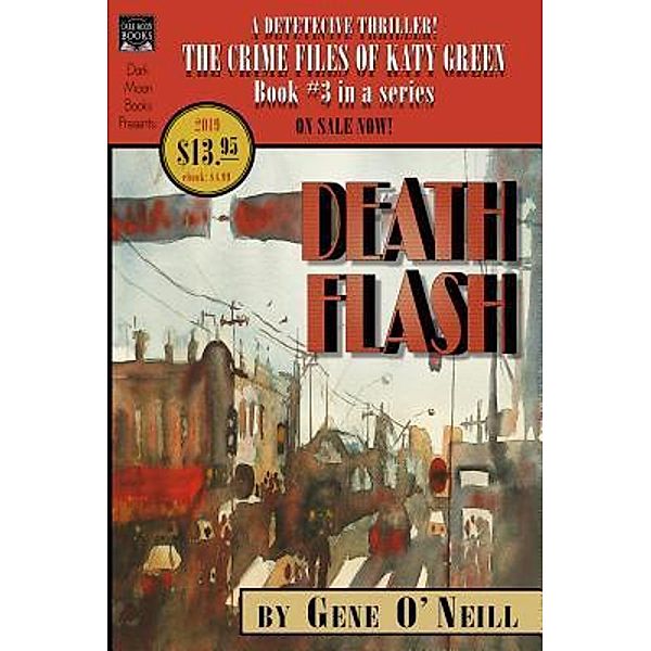 Deathflash / The Crime Files of Katy Green Bd.3, Gene O'Neill