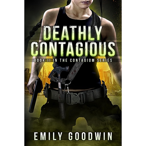 Deathly Contagious / The Contagium Series, Emily Goodwin