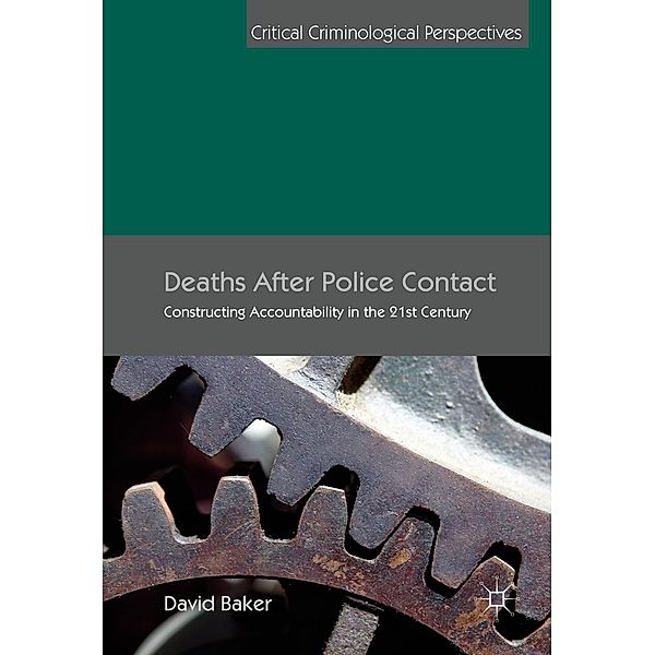 Deaths After Police Contact / Critical Criminological Perspectives, David Baker