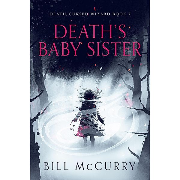 Death's Baby Sister (The Death Cursed Wizard, #2) / The Death Cursed Wizard, Bill McCurry