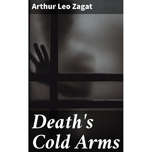 Death's Cold Arms, Arthur Leo Zagat