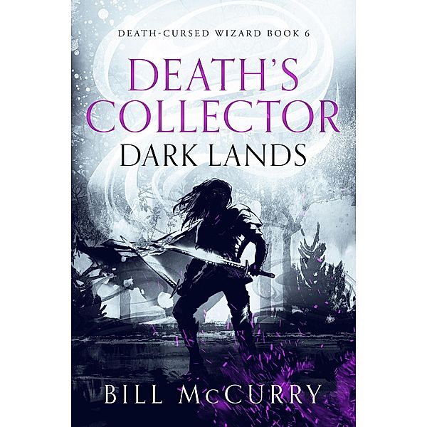 Death's Collector: Dark Lands (The Death Cursed Wizard, #6) / The Death Cursed Wizard, Bill McCurry