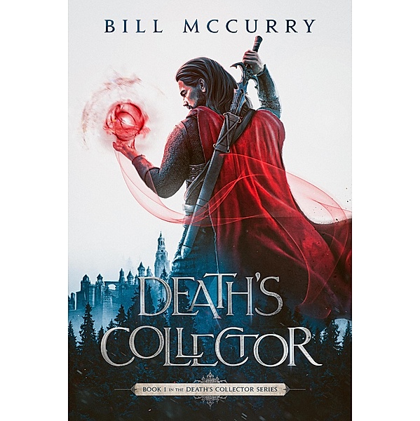 Death's Collector (The Death Cursed Wizard, #1) / The Death Cursed Wizard, Bill McCurry