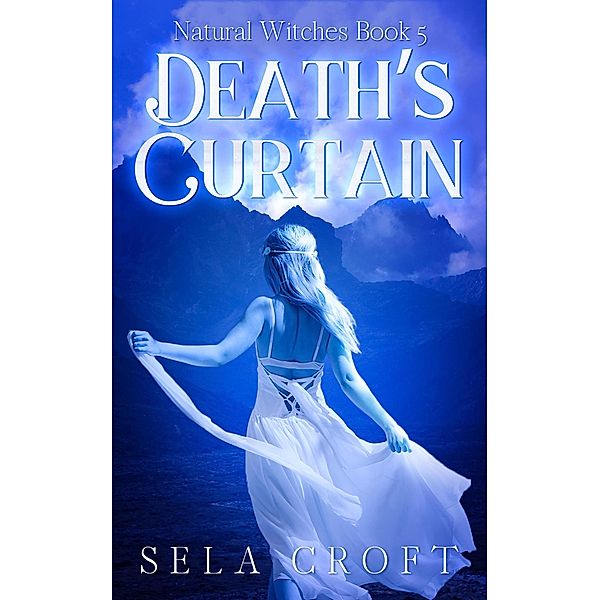 Death's Curtain (Natural Witches, #5) / Natural Witches, Sela Croft