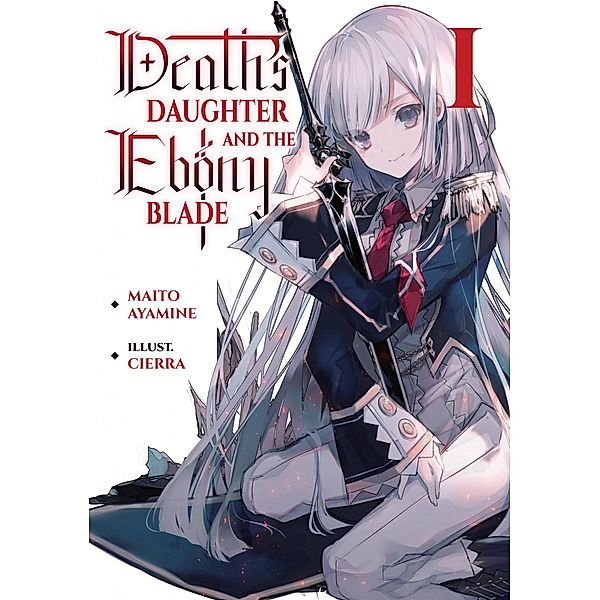 Death's Daughter and the Ebony Blade: Volume 1 / Death's Daughter and the Ebony Blade Bd.1, Maito Ayamine