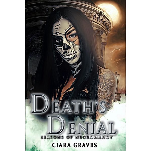 Death's Denial (Seasons of Necromancy, #4) / Seasons of Necromancy, Ciara Graves