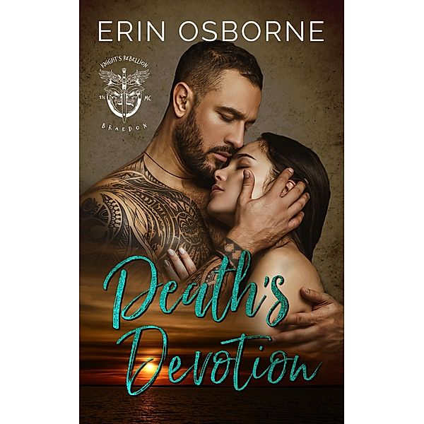 Death's Devotion (Knight's Rebellion MC: Braedon, #4) / Knight's Rebellion MC: Braedon, Erin Osborne