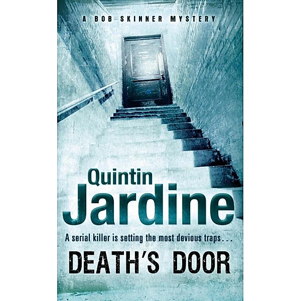 Death's Door (Bob Skinner series, Book 17) / Bob Skinner Bd.17, Quintin Jardine