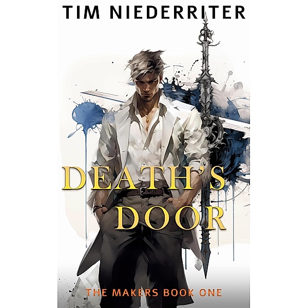 Death's Door (The Makers, #1) / The Makers, Tim Niederriter
