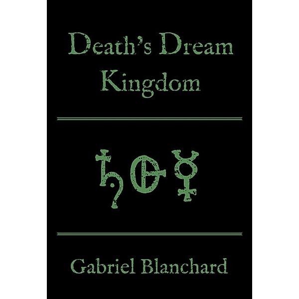 Death's Dream Kingdom (The Redglass Trilogy, #1), Gabriel Blanchard