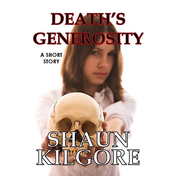 Death's Generosity / Founders House Publishing LLC, Shaun Kilgore