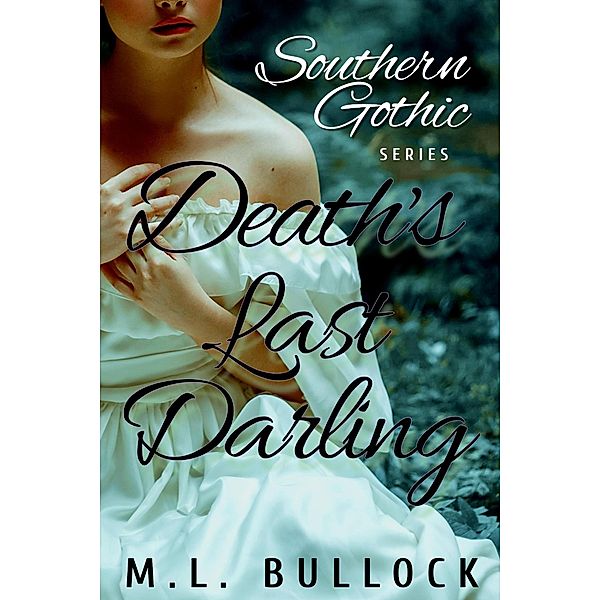 Death's Last Darling (Southern Gothic, #2) / Southern Gothic, M. L. Bullock