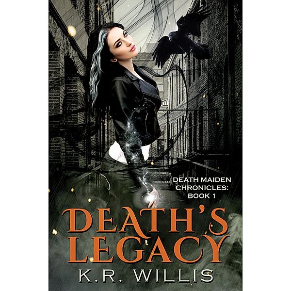 Death's Legacy (Death Maiden Chronicles, #1) / Death Maiden Chronicles, K. R. Willis