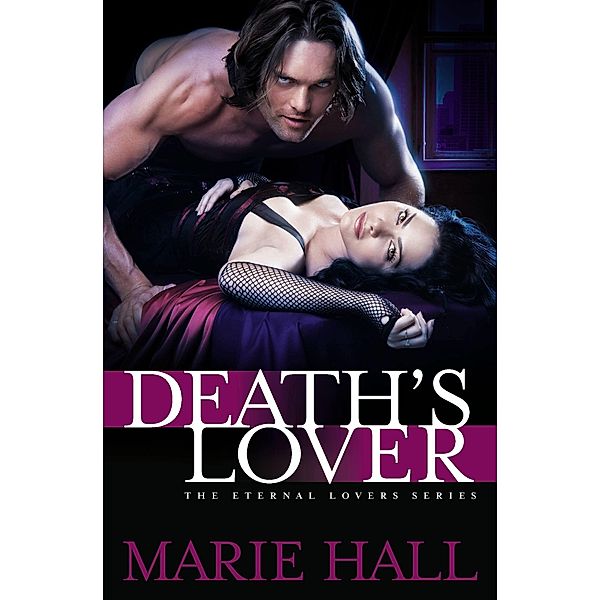 Death's Lover / The Eternal Lovers Series Bd.1, Marie Hall