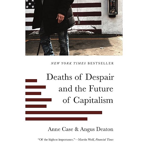 Deaths of Despair and the Future of Capitalism, Anne Case, Angus Deaton