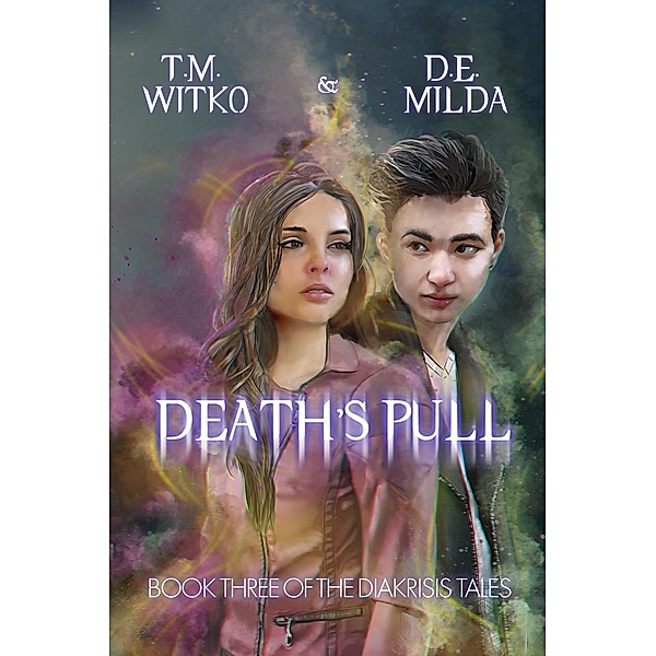 Deaths Pull (The Diakrisis Tales, #3) / The Diakrisis Tales, Tawa Witko, Deanna Milda