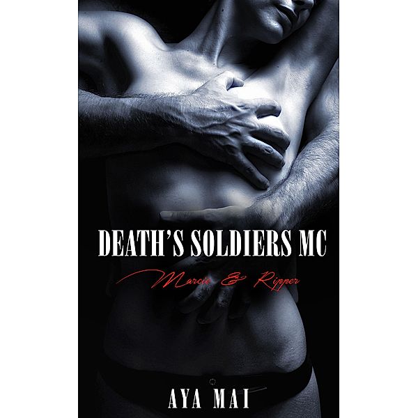 Death's Soldiers MC - Marcie & Ripper / Death's Soldiers MC, Aya Mai