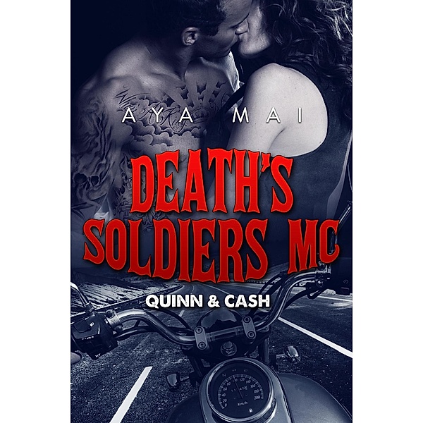 Death's Soldiers MC - Quinn & Cash / Death's Soldiers MC, Aya Mai