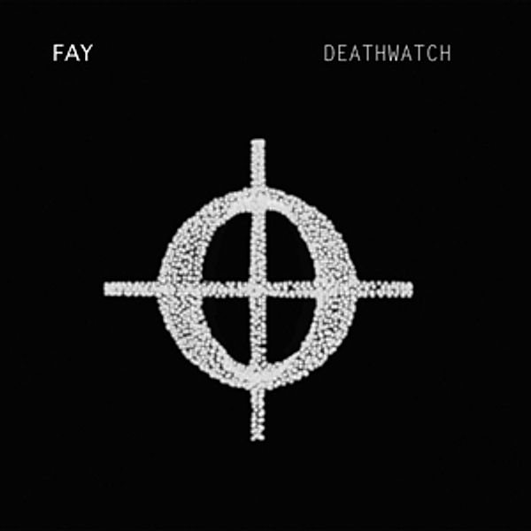 Deathwatch (Vinyl), Fay