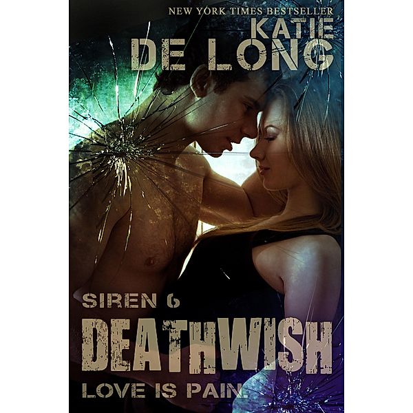 Deathwish (Siren, #6) / Siren, Katie de Long