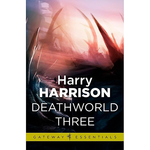 Deathworld Three / Gateway Essentials Bd.82, Harry Harrison