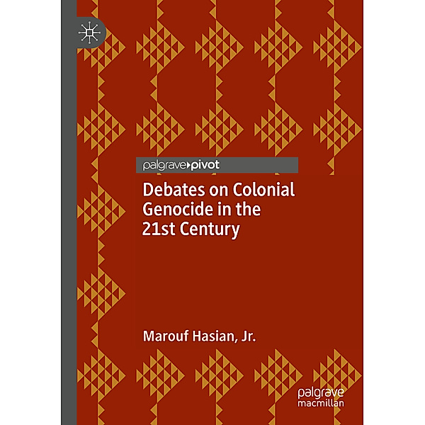 Debates on Colonial Genocide in the 21st Century, Marouf Hasian