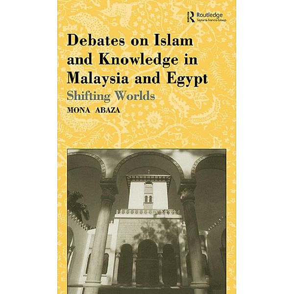 Debates on Islam and Knowledge in Malaysia and Egypt, Mona Abaza