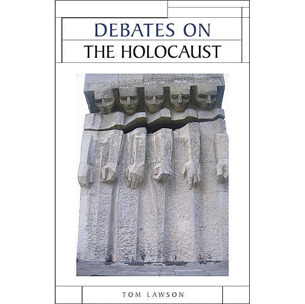 Debates on the Holocaust / Issues in Historiography, Tom Lawson