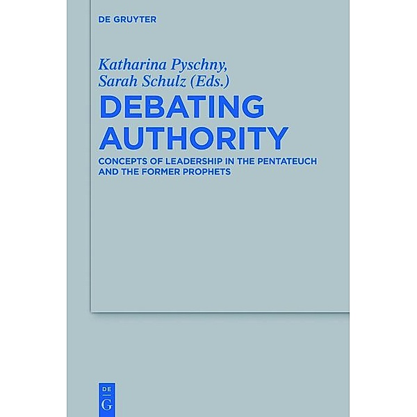 Debating Authority / Beihefte zur Zeitschrift für die alttestamentliche Wissenschaft Bd.507