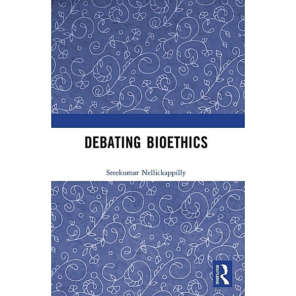 Debating Bioethics, Sreekumar Nellickappilly