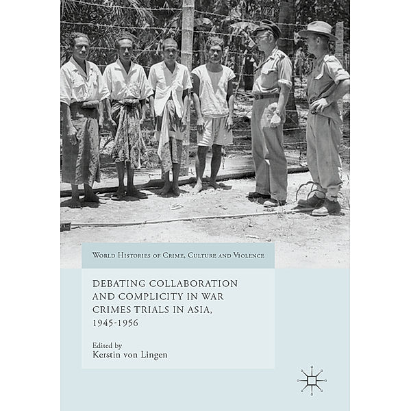 Debating Collaboration and Complicity in War Crimes Trials in Asia, 1945-1956