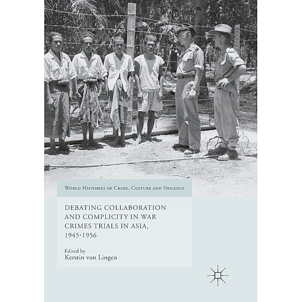 Debating Collaboration and Complicity in War Crimes Trials in Asia, 1945-1956