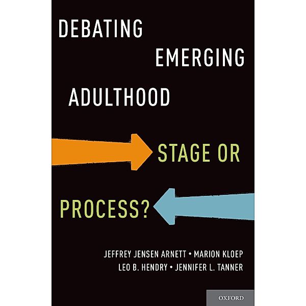 Debating Emerging Adulthood, Jeffrey Jensen Ph. D. Arnett, Marion Ph. D. Kloep, Leo B. Ph. D. Hendry, Jennifer L. Ph. D. Tanner